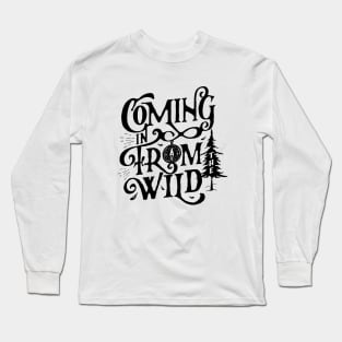 Coming in From the Wild Long Sleeve T-Shirt